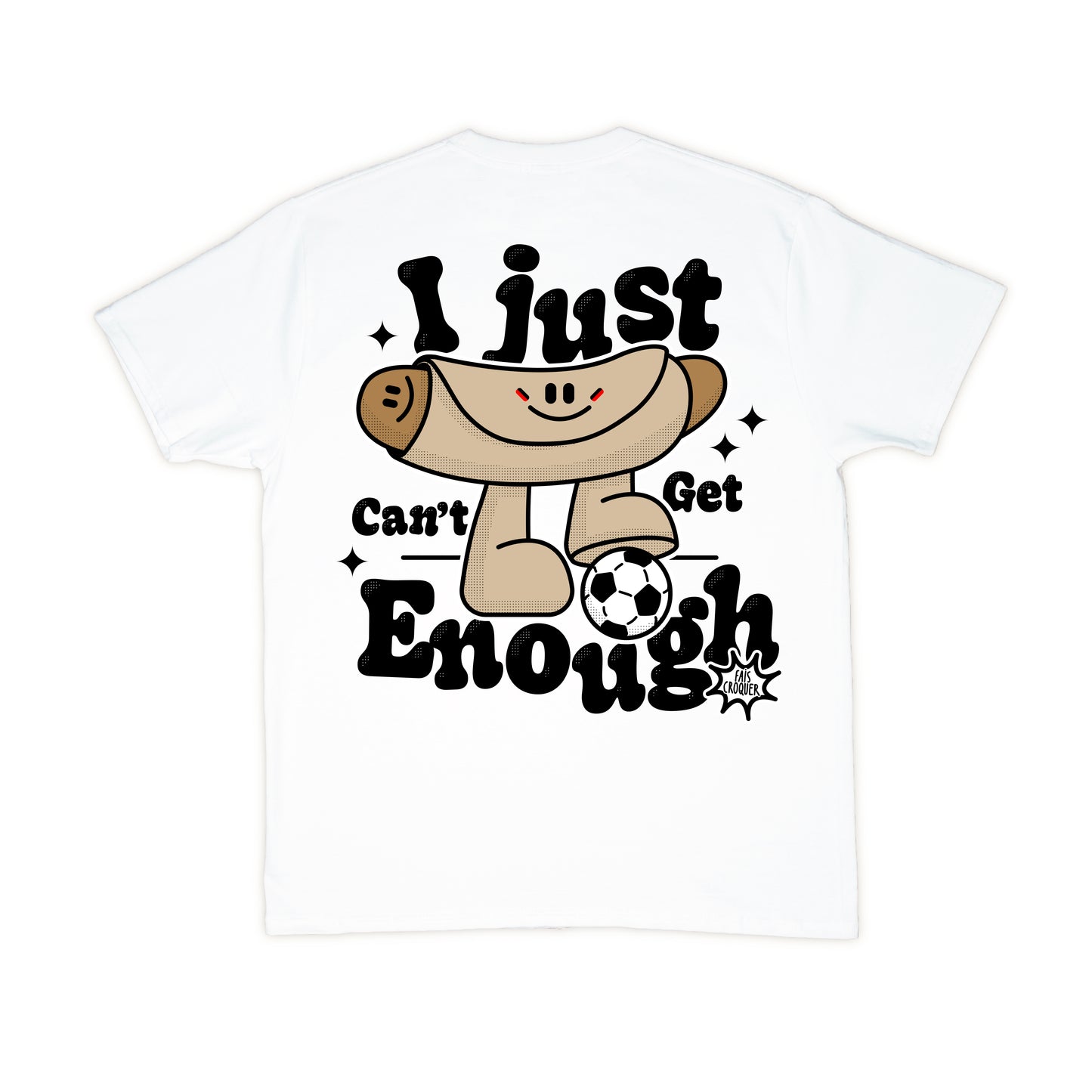 TEE-SHIRT I JUST CAN'T GET ENOUGH