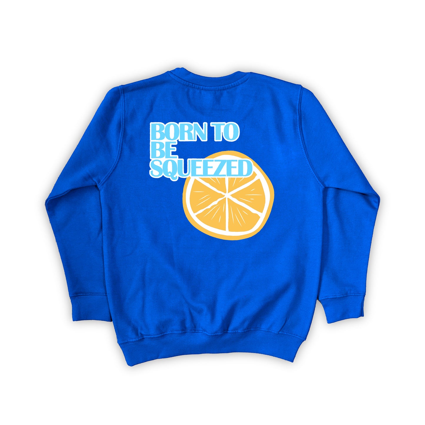 PULL BORN TO BE SQUEEZED