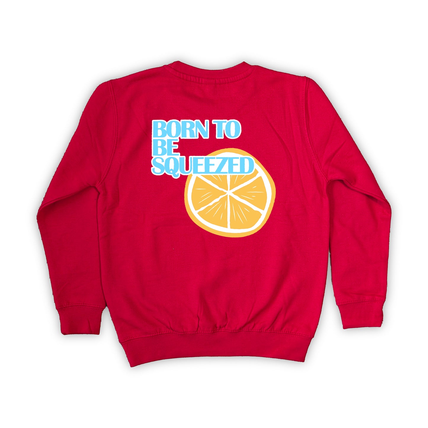 PULL BORN TO BE SQUEEZED